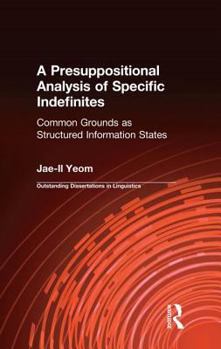Hardcover A Presuppositional Analysis of Specific Indefinites: Common Grounds as Structured Information States Book