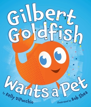 Hardcover Gilbert Goldfish Wants a Pet Book
