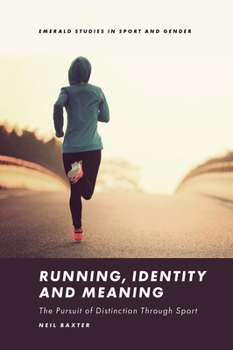 Hardcover Running, Identity and Meaning: The Pursuit of Distinction Through Sport Book