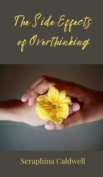 Hardcover The Side Effects of Overthinking Book