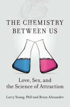 Hardcover The Chemistry Between Us: Love, Sex, and the Science of Attraction Book