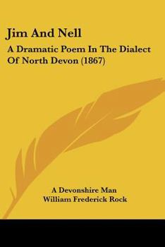 Paperback Jim And Nell: A Dramatic Poem In The Dialect Of North Devon (1867) Book