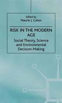 Risk in the Modern Age: Social Theory, Science and Environmental Decision-Making