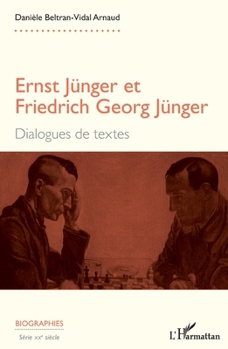 Ernst Jünger et Friedrich Georg Jünger: Dialogues de textes (Biographies) (French Edition)