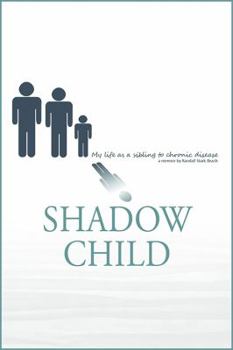 Paperback Shadow Child: My Life As A Sibling To Chronic Disease Book