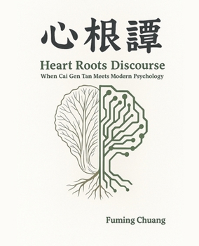 Paperback Heart Roots Discourse: When Cai Gen Tan Meets Modern Psychology Book
