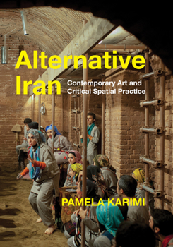 Paperback Alternative Iran: Contemporary Art and Critical Spatial Practice Book