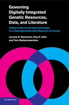 Paperback Governing Digitally Integrated Genetic Resources, Data, and Literature: Global Intellectual Property Strategies for a Redesigned Microbial Research Co Book