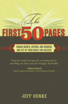 Paperback The First 50 Pages: Engage Agents, Editors and Readers, and Set Your Novel Up For Success Book