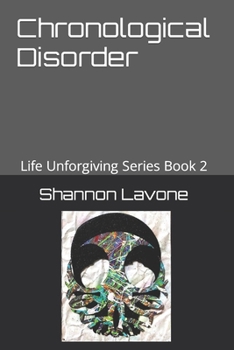 Paperback Chronological Disorder: Life Unforgiving Series Book 2 Book