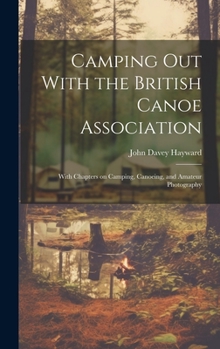 Hardcover Camping out With the British Canoe Association: With Chapters on Camping, Canoeing, and Amateur Photography Book