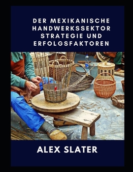 Paperback Der mexikanische Handwerkssektor Strategie und Erfolgsfaktoren [German] Book