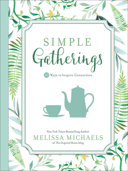 Hardcover Simple Gatherings: 50 Ways to Inspire Connection Book