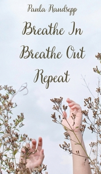 Hardcover Breathe In, Breathe Out, Repeat Book