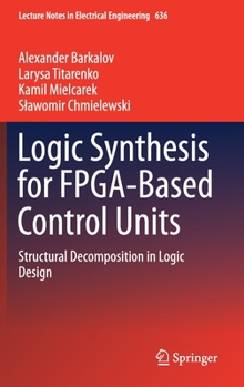 Hardcover Logic Synthesis for Fpga-Based Control Units: Structural Decomposition in Logic Design Book