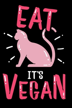 Eat Pussy It´s Vegan: Funny Plant Base Vegan Notebook and Journal