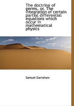 The Doctrine of Germs, or, the Integration of Certain Partial Differential Equations Which Occur In