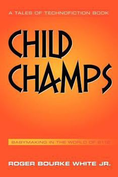 Paperback Child Champs: Babymaking in the Year 2112 Book