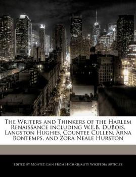 The Writers and Thinkers of the Harlem Renaissance Including W E B Dubois, Langston Hughes, Countee Cullen, Arna Bontemps, and Zora Neale Hurston
