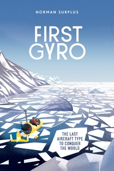 Paperback First Gyro: The last aircraft type to conquer the world Book