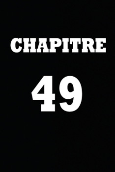 Paperback Chapitre 49: cadeau pour femme/ cadeau pour homme/ cadeau pour ami/ cadeau pour amie/ cadeau anniversaire/cadeau Anniversaire pour [French] Book
