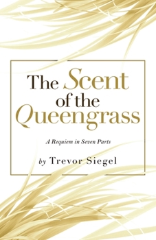 Paperback The Scent of the Queengrass: A Requiem in Seven Parts Book