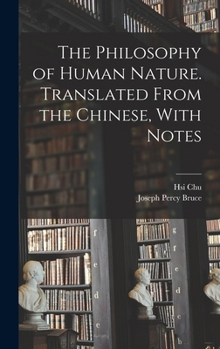 Hardcover The Philosophy of Human Nature. Translated From the Chinese, With Notes Book