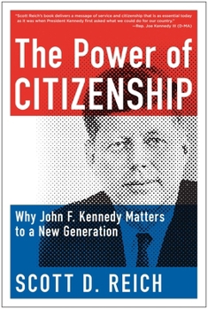 Hardcover The Power of Citizenship: Why John F. Kennedy Matters to a New Generation Book