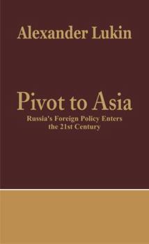 Hardcover Pivot to Asia: Russia's Foreign Policy Enters the 21st Century Book