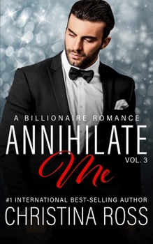 Paperback Annihilate Me (Vol. 3): A Billionaire Romance Series Book
