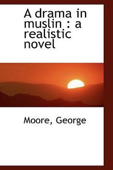 Paperback A Drama in Muslin: A Realistic Novel Book