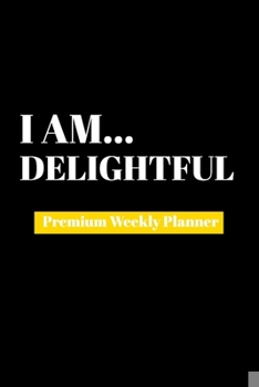 Paperback I Am Delightful: Premium Weekly Planner Book