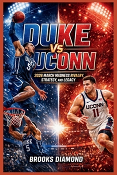 Paperback Duke vs UConn: 2026 March Madness Rivalry, Strategy, and Legacy Book
