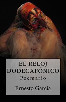 Paperback El Reloj Dodecafonico: Poemario [Spanish] Book