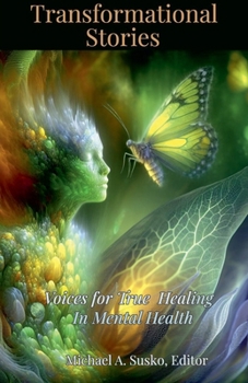 Paperback Transformational Stories: Voices for True Healing in Mental Health Book