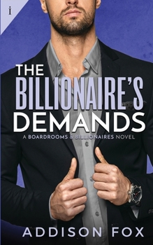 The Billionaire's Demands - Book #3 of the Boardrooms & Billionaires