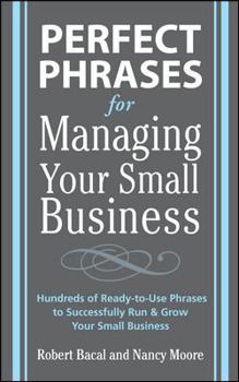 Perfect Phrases for Managing Your Small Business - Book  of the Perfect Phrases