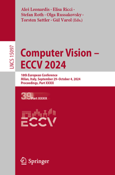 Computer Vision – ECCV 2024: 18th European Conference, Milan, Italy, September 29–October 4, 2024, Proceedings, Part XXXIX (Lecture Notes in Computer Science, 15097)