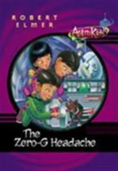 Zero-G Headache, The (Astrokids) - Book #2 of the AstroKids