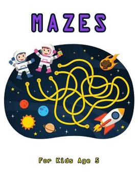 Paperback Mazes for Kids Age 5: Fun First Mazes Help Improve Fine Motor Skills Book