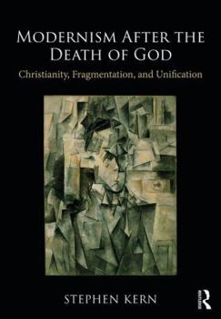 Paperback Modernism After the Death of God: Christianity, Fragmentation, and Unification Book