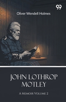 Paperback John Lothrop Motley: A Memoir Volume 2 Book