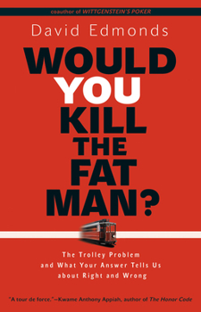 Hardcover Would You Kill the Fat Man?: The Trolley Problem and What Your Answer Tells Us about Right and Wrong Book