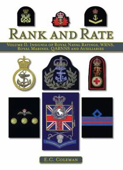 Hardcover Rank and Rate, Volume 2: Insignia of Royal Naval Ratings, Wrns, Royal Marines, QARRNS and Auxiliaries Book