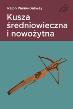 Kusza sredniowieczna i nowozytna (Seria lucznicza) (Polish Edition) B0CMP7JVRT Book Cover