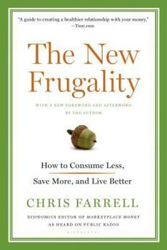 Paperback The New Frugality: How to Consume Less, Save More, and Live Better Book
