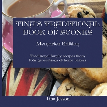 Paperback Tina's Traditional Book of Scones - Memories Edition: Traditional family recipes from four generations of home bakers Book