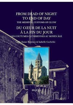 Paperback From Dead of Night to End of Day: The Medieval Customs of Cluny: Du Coeur de la Nuit a la Fin Du Jour: Les Coutumes Clunisiennes Au Moyen Age [French] Book