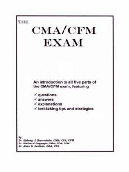 Hardcover The CMA/CFM Exam: An Introduction to the Exam with Test-Taking Tips and Past Examination Questions and Solutions Book