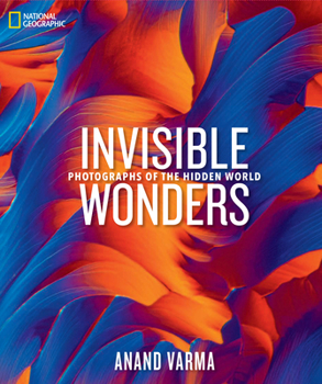 Hardcover National Geographic Invisible Wonders: Photographs of the Hidden World Book